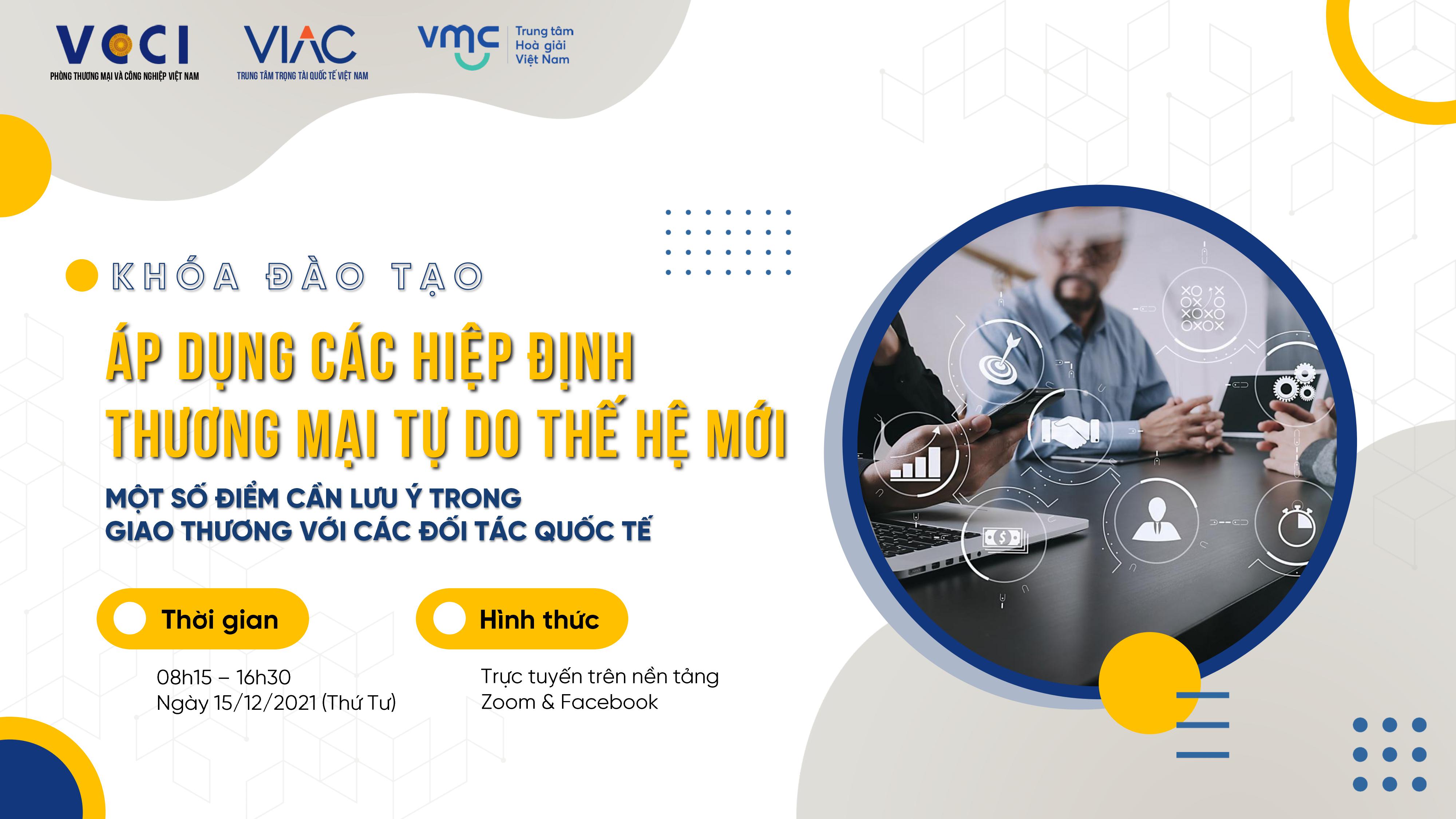 Khóa đào tạo | Áp dụng các Hiệp định Thương mại Tự do (FTAs) thế hệ mới & Một số điểm cần lưu ý trong giao thương với các đối tác quốc tế